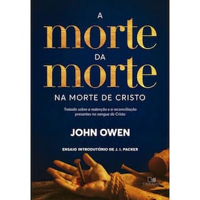 A Morte Da Morte Na Morte De Cristo: Tratado Sobre A Redenção E A Reconciliação Presentes No Sangue