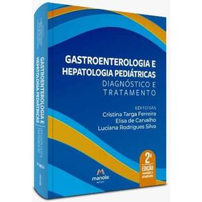 Gastroenterologia e Hepatologia Pediátricas: Diagnóstico e Tratamento