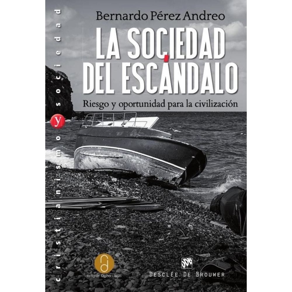 La sociedad del escándalo. Riesgo y oportunidad para la civilización - Espanhol