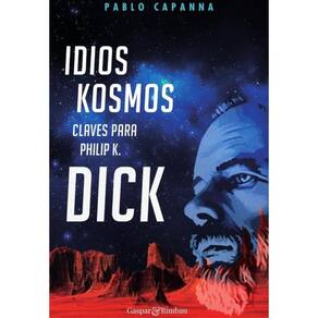 Idios kosmos. Claves para Philip K. Dick. - Espanhol