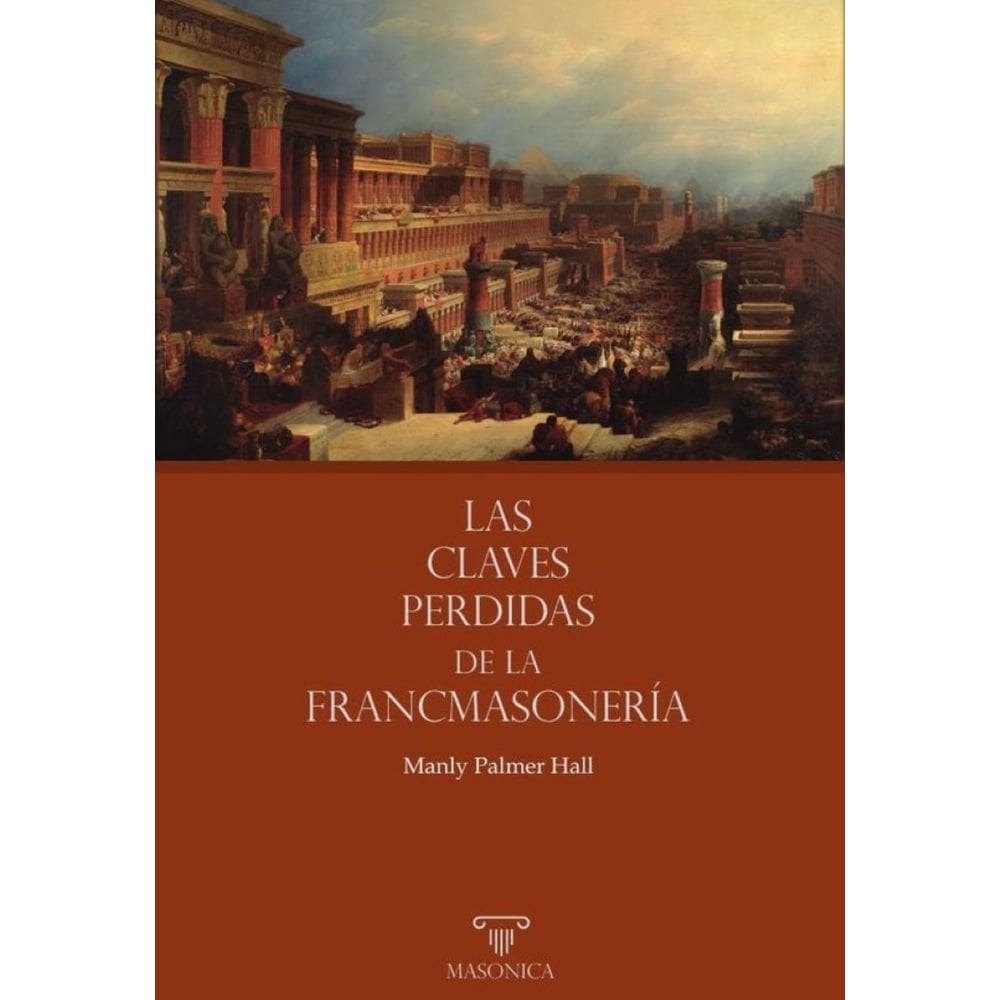 Las claves perdidas de la Francmasonería - Espanhol