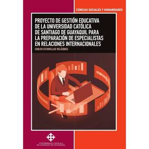 Proyecto de gestión educativa de la Universidad Católica de Santiago de Guayaquil para la preparació