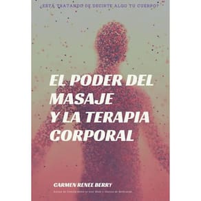 El poder del masaje y la terapia corporal - Espanhol