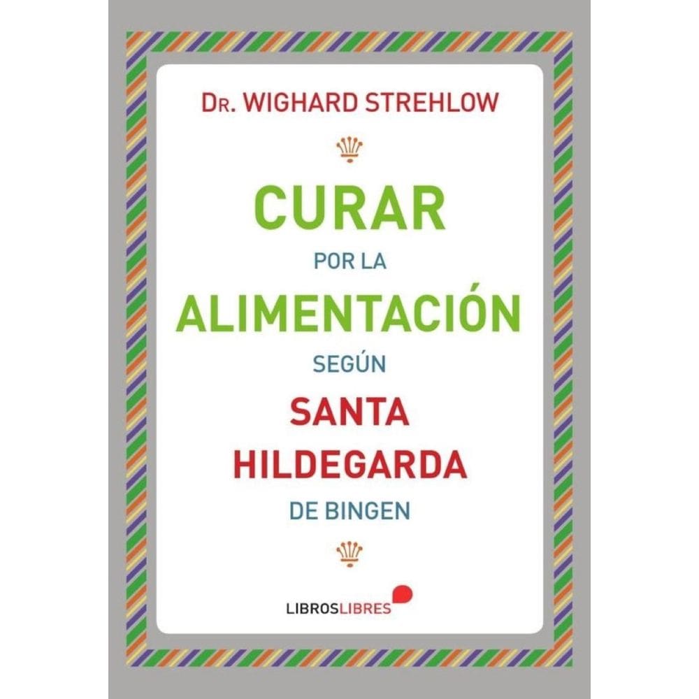 Curar por la alimentación Según Santa Hildegarda - Espanhol