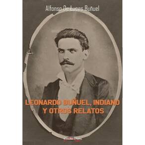 Leonardo Buñuel, indiano y otros relatos - Espanhol