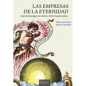 Las empresas de la eternidad. Juan de Santiago y la retórica verbo-visual jesuítica - Espanhol