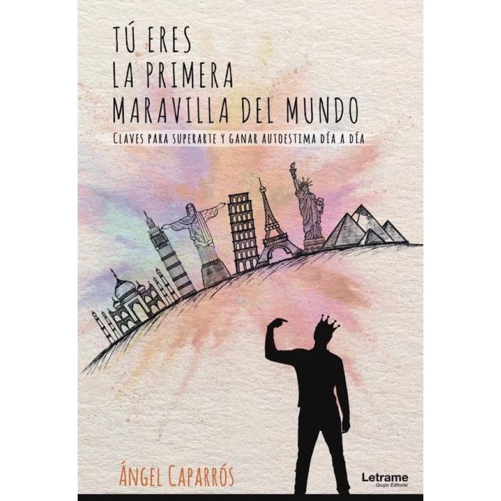 Tú eres la primera maravilla del mundo. Claves para superarte y ganar autoestima día a día - Espanho
