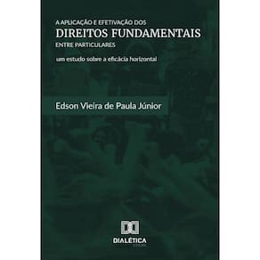A Aplicação e Efetivação dos Direitos Fundamentais entre Particulares - Português