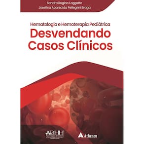 Hematologia E Hemoterapia Pediátrica: Desvendando Casos Clínicos