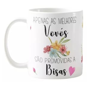 Caneca Avó Apenas Melhores Vovós São Promovidas A Bisavós