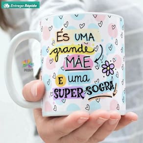 Caneca Porcelana para Sogra - Est. 1: És uma Grande Mãe e uma Super Sogra