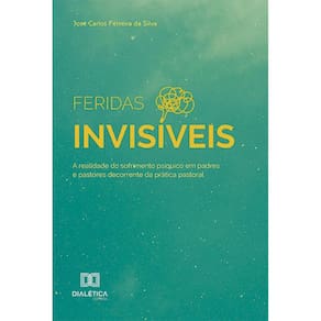 Feridas Invisíveis: a realidade do sofrimento psíquico em padres e pastores decorrente da prática pastoral
