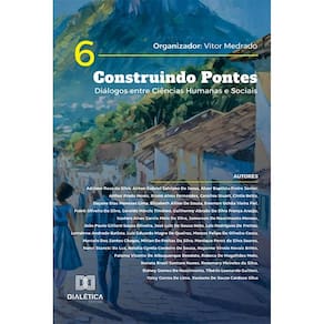 Construindo Pontes: Diálogos entre Ciências Humanas e Sociais – Volume 6