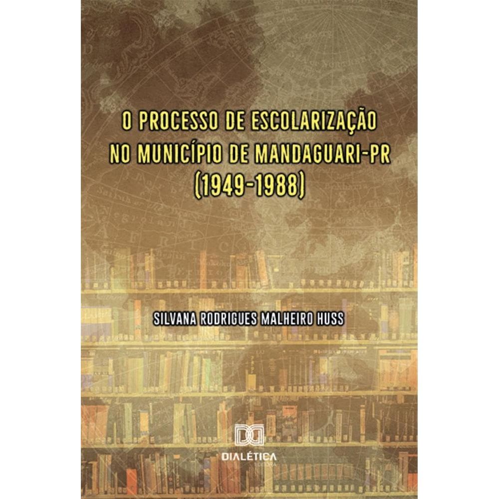 O processo de escolarização no município de Mandaguari-PR (1949-1988)