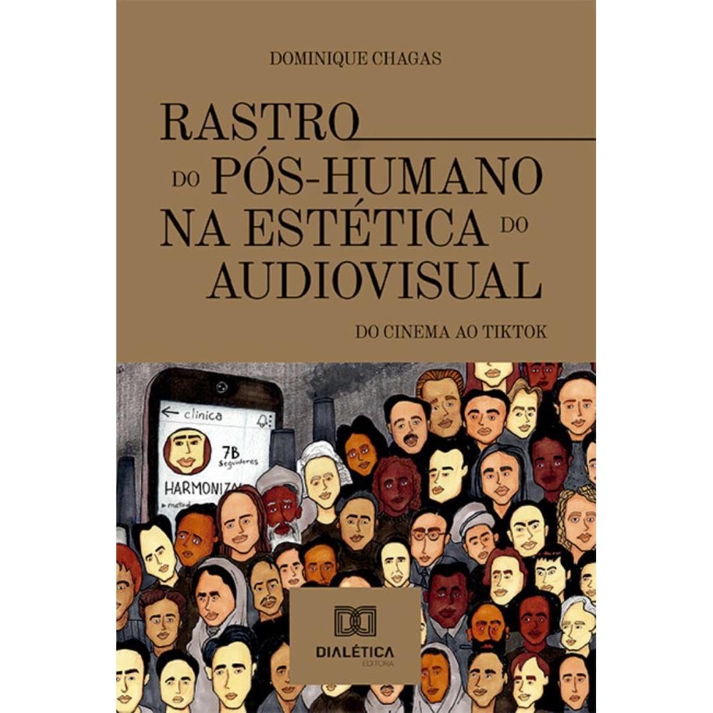Rastro do Pós-Humano na estética do audiovisual: do cinema ao tiktok