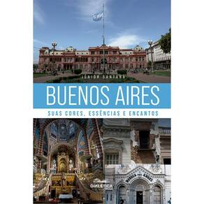 Buenos Aires: suas cores, essências e encantos