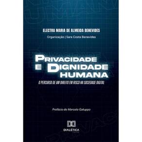 Privacidade e dignidade humana: o percurso de um direito em risco na sociedade digital