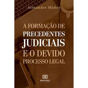 A formação de precedentes judiciais e o devido processo legal