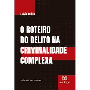 O roteiro do delito na criminalidade complexa