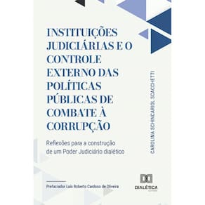 Instituições Judiciárias e o Controle Externo das Políticas Públicas de Combate à Corrupção: reflexões para a construção de um Poder Judiciário dialé