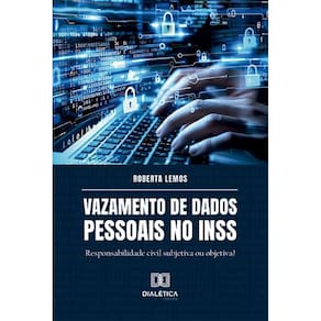 Vazamento de dados pessoais no INSS: responsabilidade civil subjetiva ou objetiva?