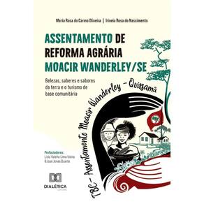 Assentamento de Reforma Agrária Moacir Wanderley/SE: belezas, saberes e sabores da terra e o turismo de base comunitária