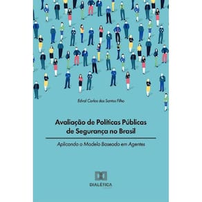 Avaliação de Políticas Públicas de Segurança no Brasil: aplicando o Modelo Baseado em Agentes