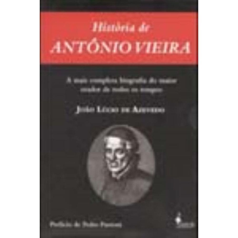 História De Antônio Vieira - Tomo i e Tomo Ii
