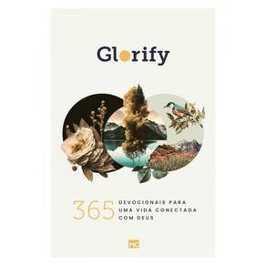 Glorify: 365 Devocionais Para Uma Vida Conectada Com Deus