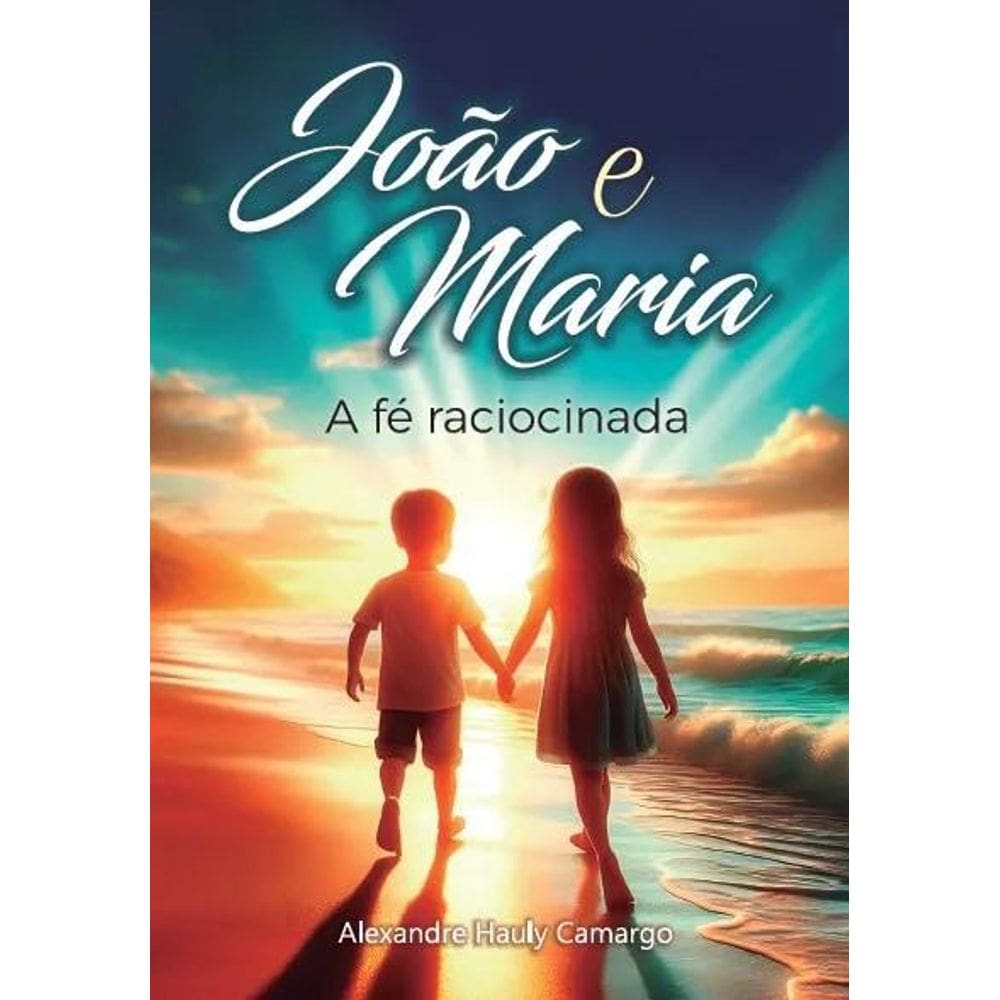 João e Maria A Fé Raciocinada