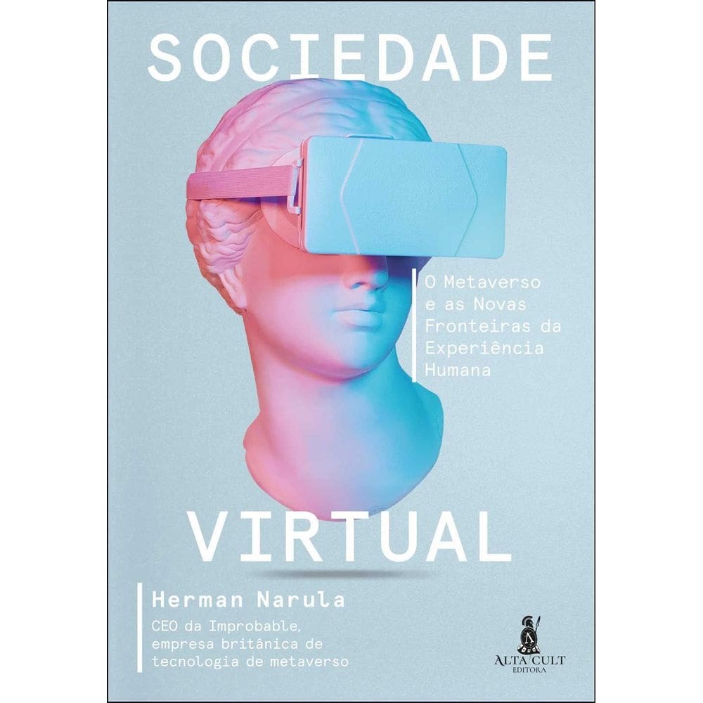 Sociedade Virtual - O Metaverso e as Novas Fronteiras da Experiência Humana