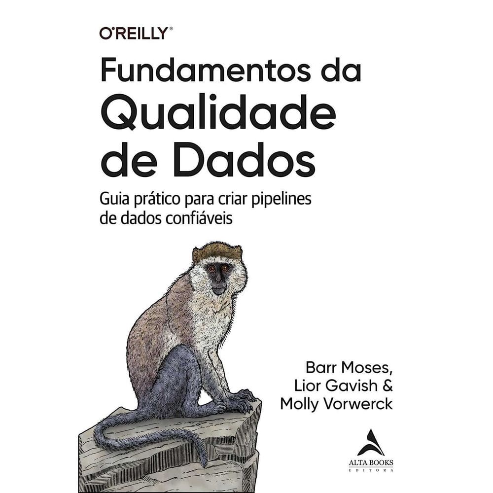 Fundamentos da Qualidade de Dados - Guia Prático Para Criar Pipelines de Dados Confiáveis