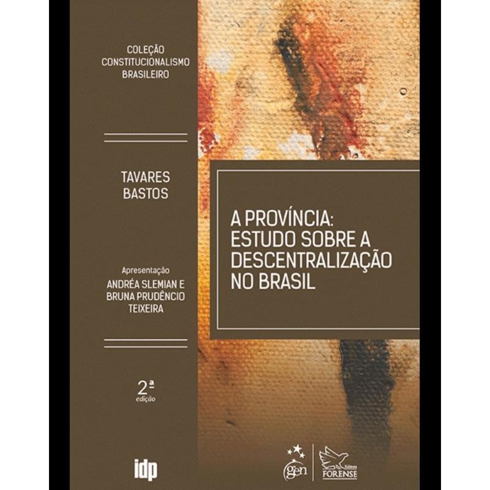 A Província: Estudo Sobre A Descentralização Do Brasil - 2ª Edição 2025