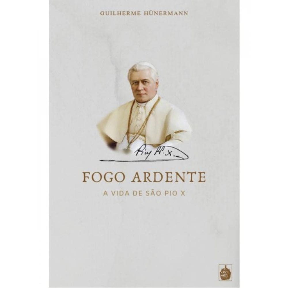 Fogo Fogo Ardente -  A Vida De São Pio X