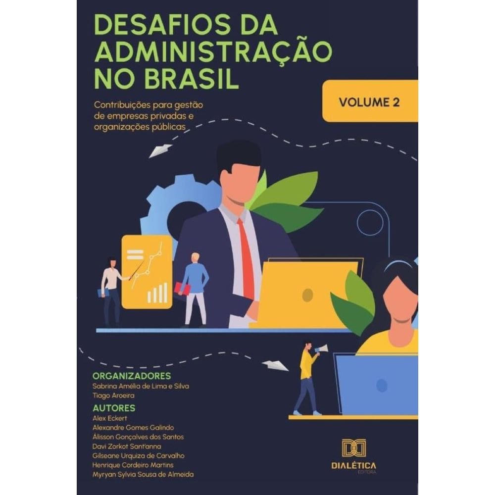 Desafios da Administração no Brasil - contribuições para gestão de empresas privadas e organizações