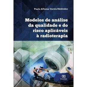 Modelos de análise da qualidade e do risco aplicáveis à radioterapia-Português