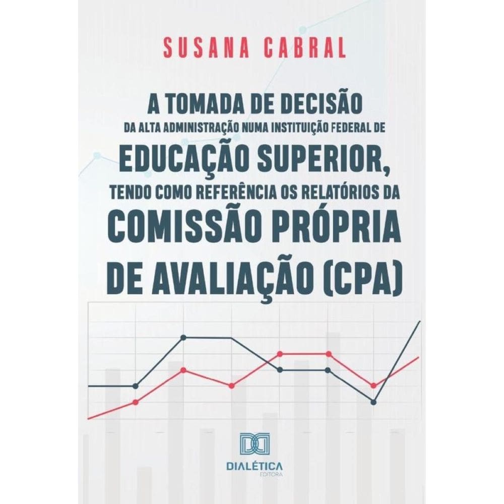 A tomada de decisão da alta administração numa instituição federal de educação superior, tendo como