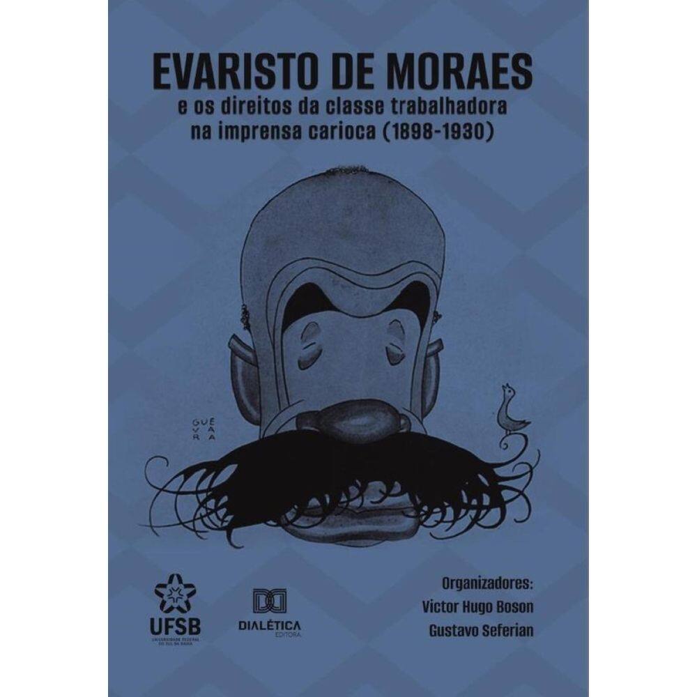 Evaristo de Moraes e os direitos da classe trabalhadora na imprensa carioca (1898-1930)-Português