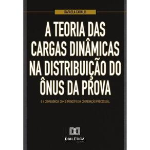 A teoria das cargas dinâmicas na distribuição do ônus da prova e a confluência com o princípio da co