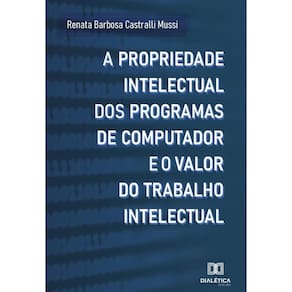 A propriedade intelectual dos programas de computador e o valor do trabalho intelectual-Português