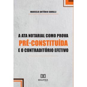 A Ata Notarial como Prova Pré-Constituída e o Contraditório Efetivo-Português