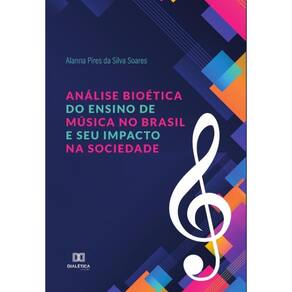 Análise Bioética do Ensino de Música no Brasil e seu Impacto na Sociedade-Português