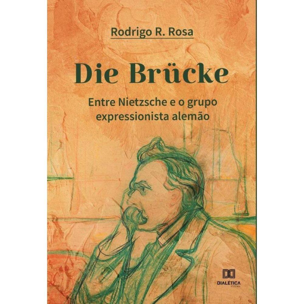 Die Brücke: Entre Nietzsche e o grupo expressionista alemão-Português