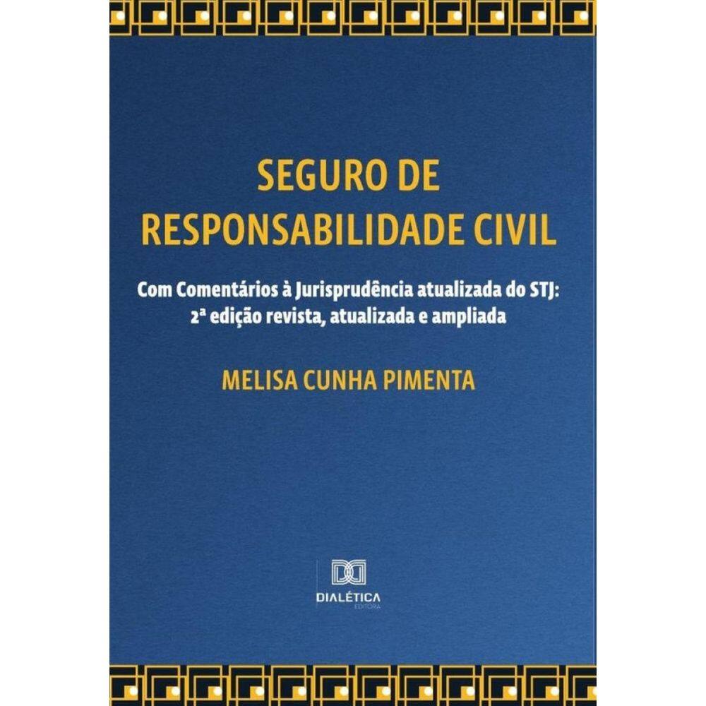 Seguro de Responsabilidade Civil - Com Comentários à Jurisprudência atualizada do STJ-Português