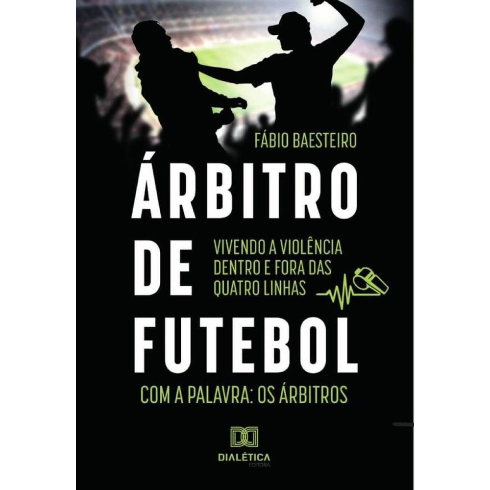 Árbitro de futebol: vivendo a violência dentro e fora das quatro linhas-Português