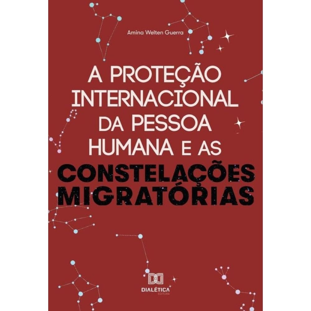A proteção internacional da Pessoa Humana e as constelações migratórias-Português