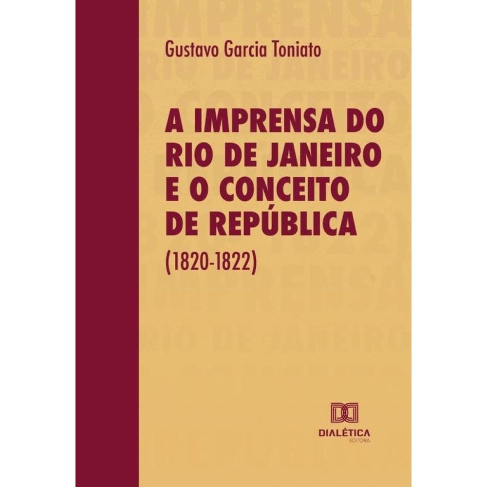 A Imprensa do Rio de Janeiro e o Conceito de República (1820-1822)-Português