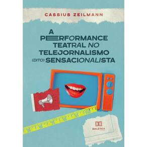 A performance teatral no telejornalismo (dito) sensacionalista-Português