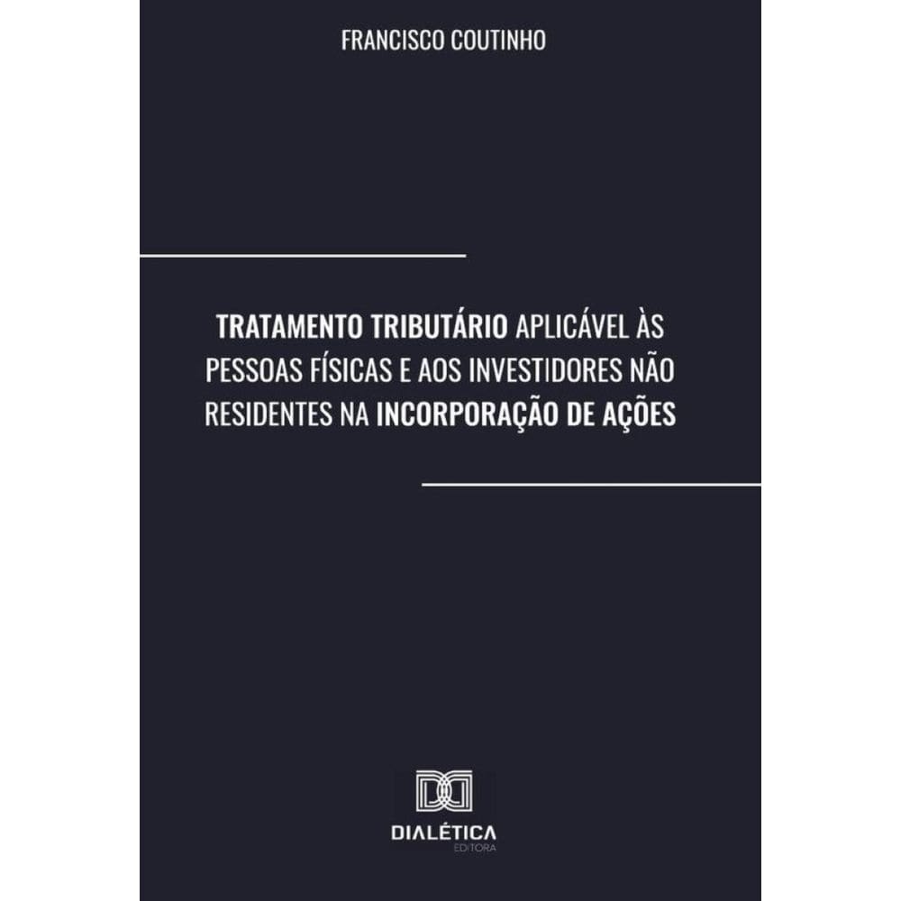 Tratamento Tributário Aplicável às Pessoas Físicas e aos Investidores Não Residentes na Incorporação