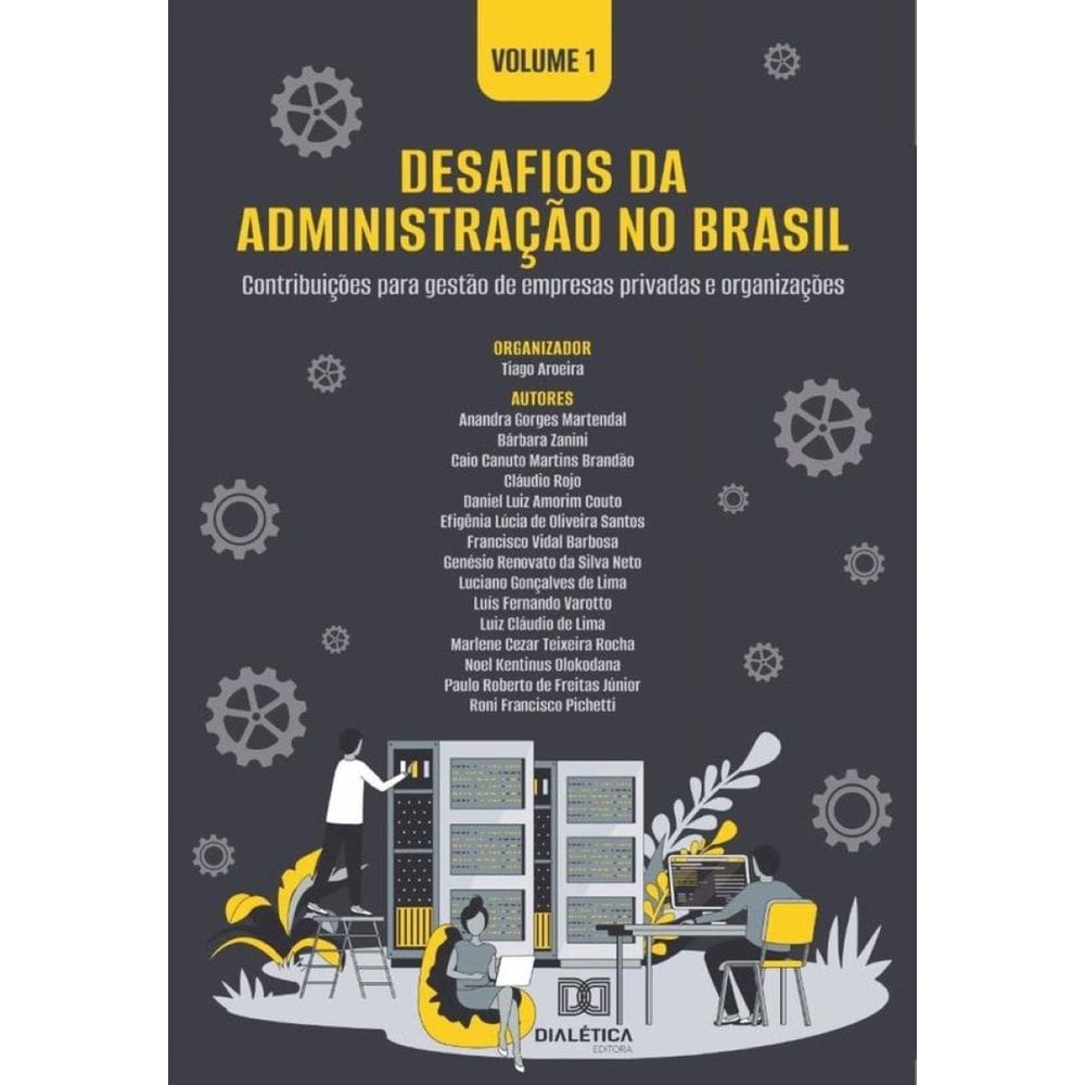 Desafios da Administração no Brasil - contribuições para gestão de empresas privadas e organizações-
